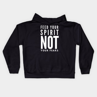 Feed Your Spirit Not Your Fears Kids Hoodie